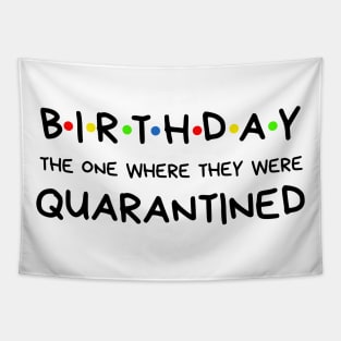 Birthday The One Where They Were Quarantined Tapestry