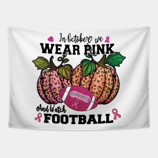 in October we wear Pink and watch Football Tapestry