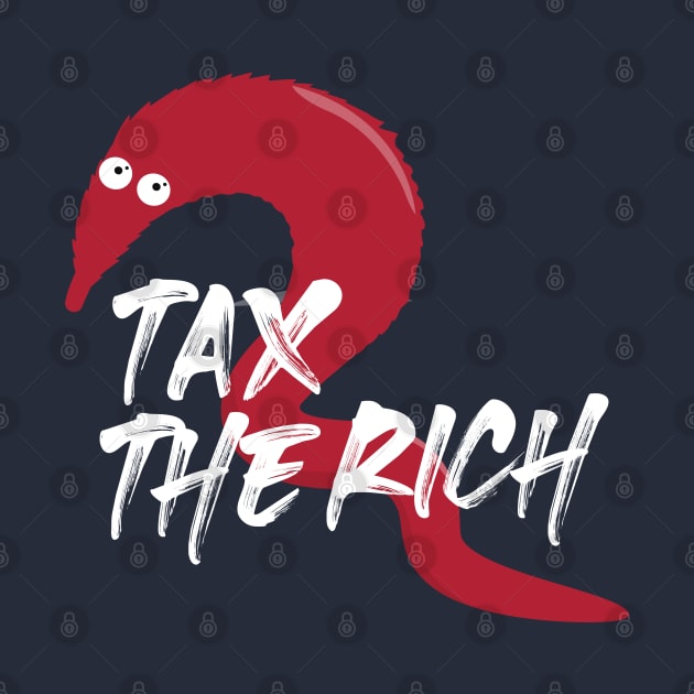 Tax the Rich - Worm on a string by Happy Lime