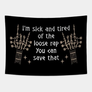I'm Sick And Tired Of The Loose Rap You Can Save That Quotes Music Skeleton Hands Tapestry