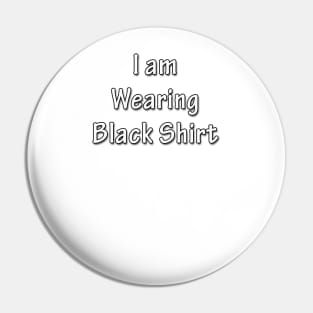 I am wearing black shirt Pin