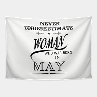 Never Underestimate a Woman Who Was Born in May Tapestry