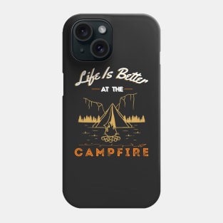Life Is Better At The Campfire Phone Case