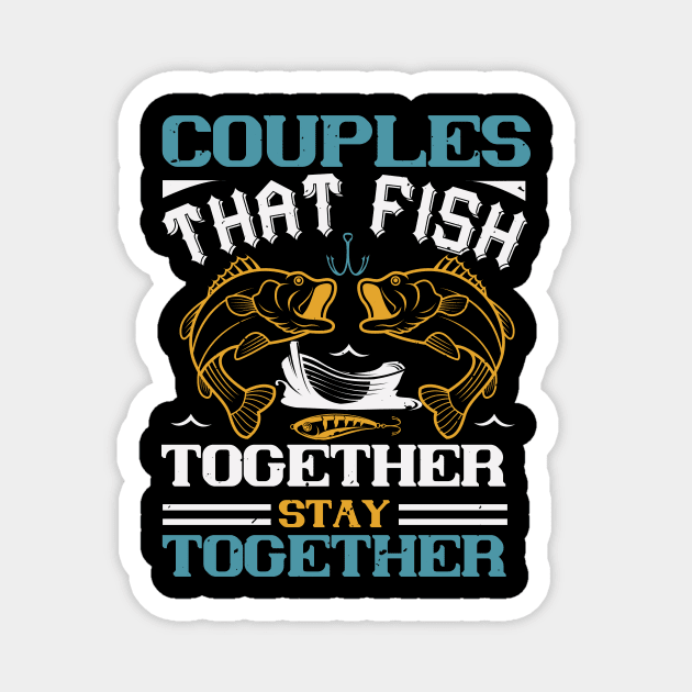 Couples That Fish Together Magnet by Aratack Kinder