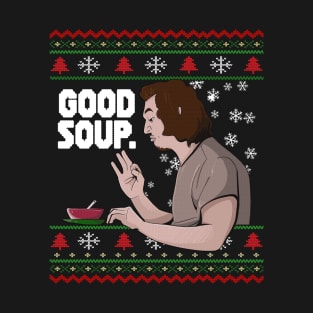 GOOD SOUP. Viral Tik Tok Meme Ugly Christmas Sweater Funny Trend Xmas Sweatshirt Shirt Gift Idea T-Shirt