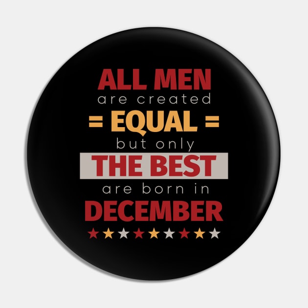 All Men Are Created Equal But Only The Best Are Born In December Pin by PaulJus