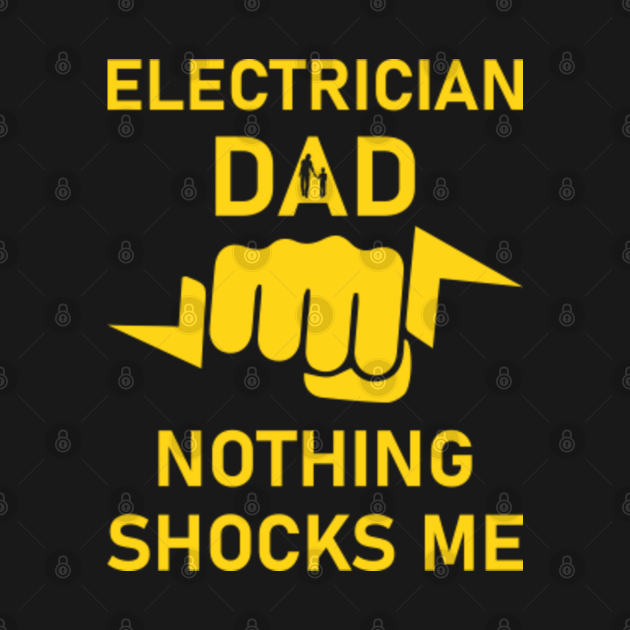 Disover Electrician Dad nothing shocks me - Electrical - Electricians - T-Shirt