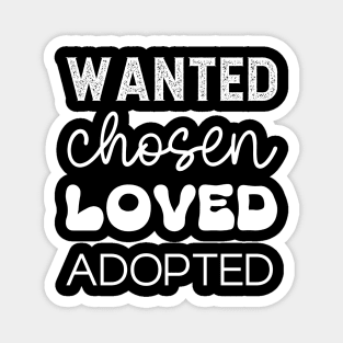 Wanted Chosen Loved Adopted in White Magnet