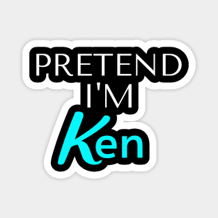 Pretend I am Ken Magnet