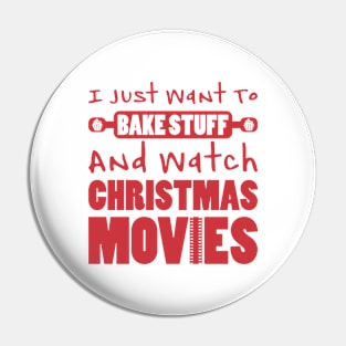 I JUST WANT TO BAKE STUFF AND WATCH CHRISTMAS MOVIES Pin