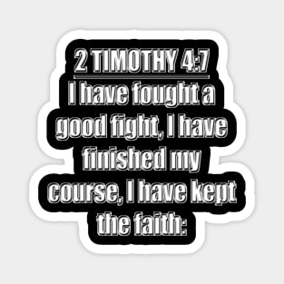 2 Timothy 4:7 King James Version Magnet