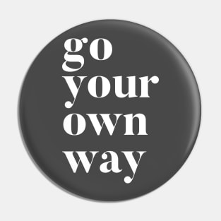 Go Your Own Way Pin