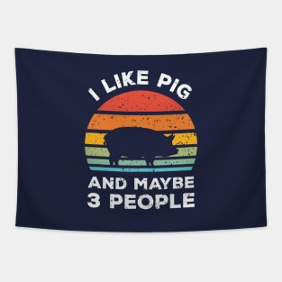 I Like Pig and Maybe 3 People, Retro Vintage Sunset with Style Old Grainy Grunge Texture Tapestry