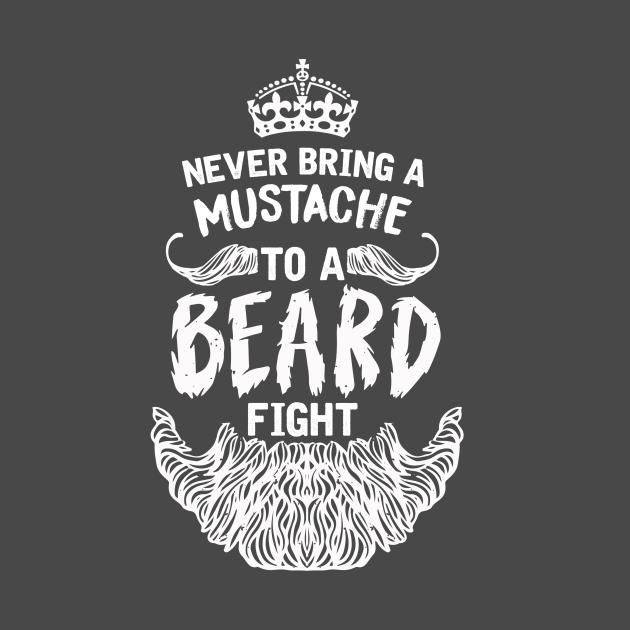 Never Bring a Mustache to a Beard Fight - Beard - T-Shirt | TeePublic