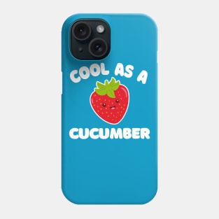 Cool As A Cucumber --- Funny/Silly Strawberry Typography Design Phone Case