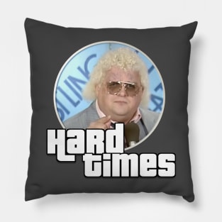 Hard Times Pillow