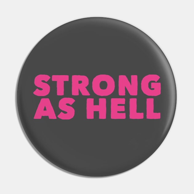 Strong As Hell Pin by GrayDaiser