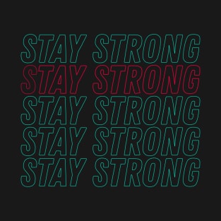 Stay Strong T-Shirt