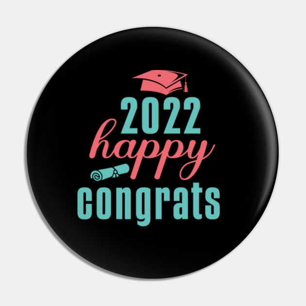 2022 happy congrats   2022 graduation  pin  teepublic