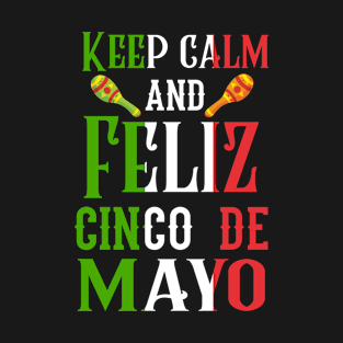 Keep calm and feliz cinco de mayo celebration T-Shirt