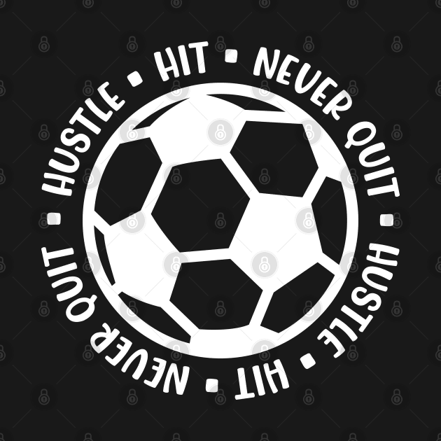 Hustle Hit Never Quit Boys Girls Soccer Cute Funny by GlimmerDesigns