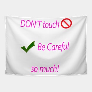 Don't touch, be careful so much! Tapestry