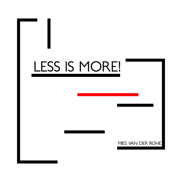 less is more (Mies Van Der Rohe) by nZDesign