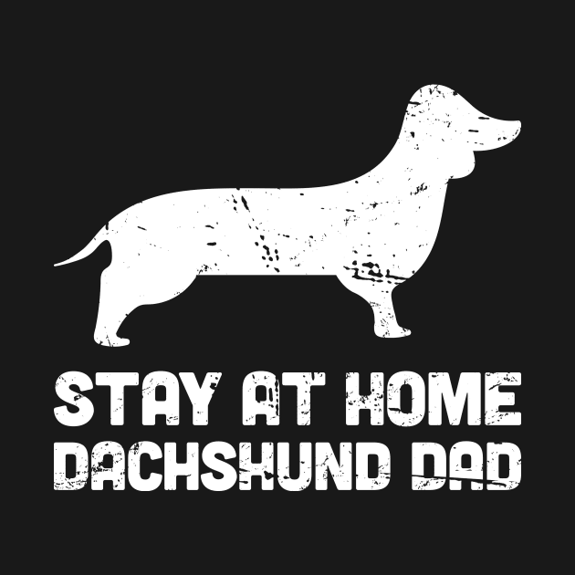 Dachsund - Funny Stay At Home Dog Dad by MeatMan