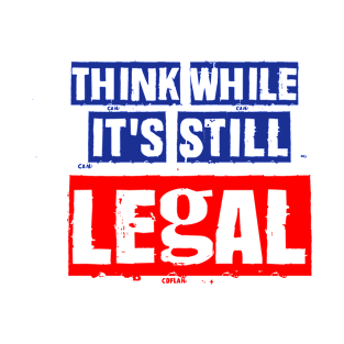 Funny Sarcastic Tshirt think while it is still legal T-Shirt