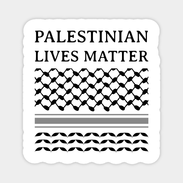 Palestinian Lives Matter - Palestine keffiyeh Magnet by WildZeal