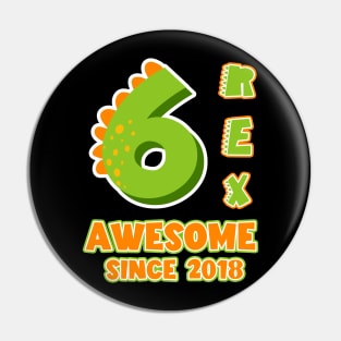 6 Rex Awesome Since 2018 Dinosaurs Funny B-day Gift For Boys Kids Toddlers Pin