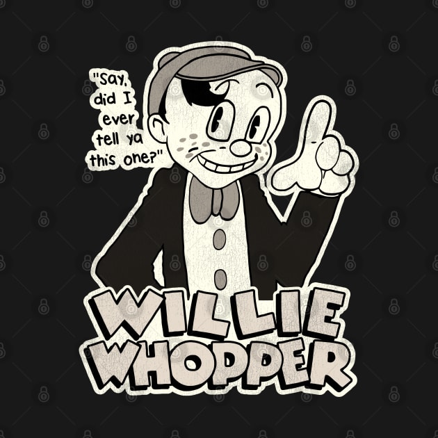 Willie Whopper "Say, Did I Ever Tell Ya This One?" by darklordpug