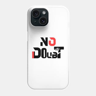 no doubt Phone Case