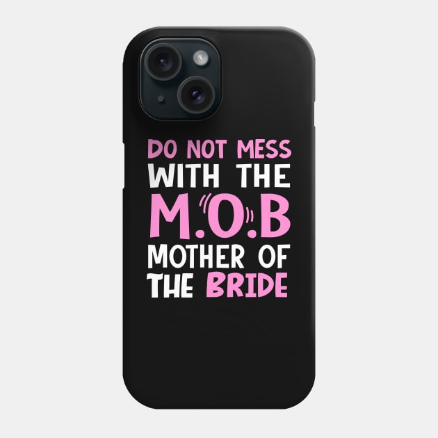 Do not mess with the mob mother of the bride Phone Case by TheDesignDepot