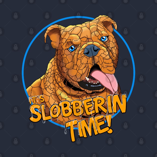 It’s Slobberin Time! by seamustheskunk