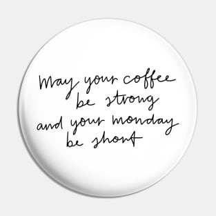 May Your Coffee Be Strong Pin