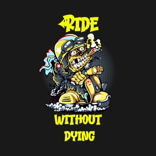 Ride without dying T-Shirt