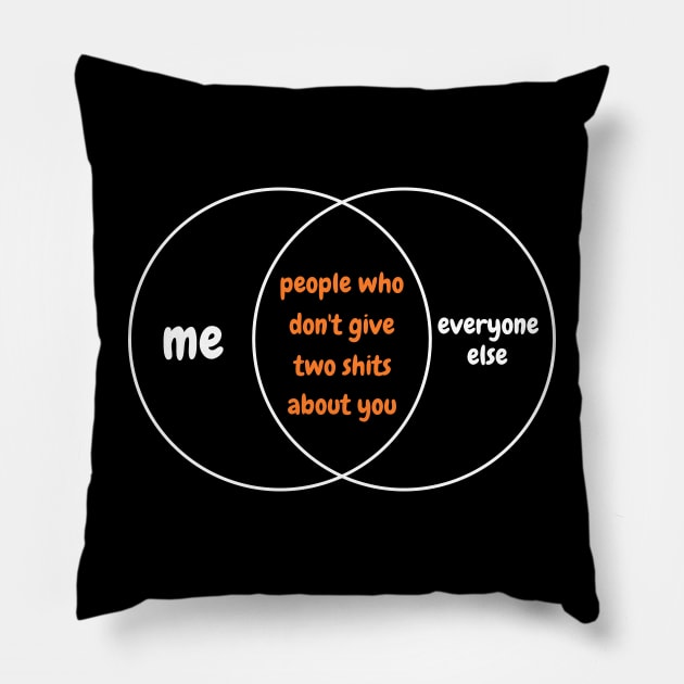 Venn Diagram - People Who Don't Give Two Shits About You Pillow by Axiomfox