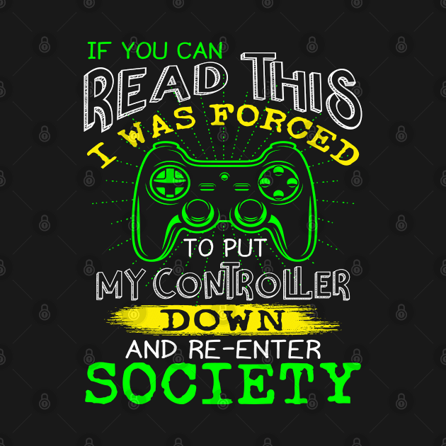 If You Can Read This Re-Enter Society Gamer by LindaMccalmanub