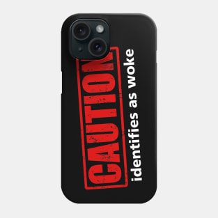 Caution: Identifies as woke Phone Case