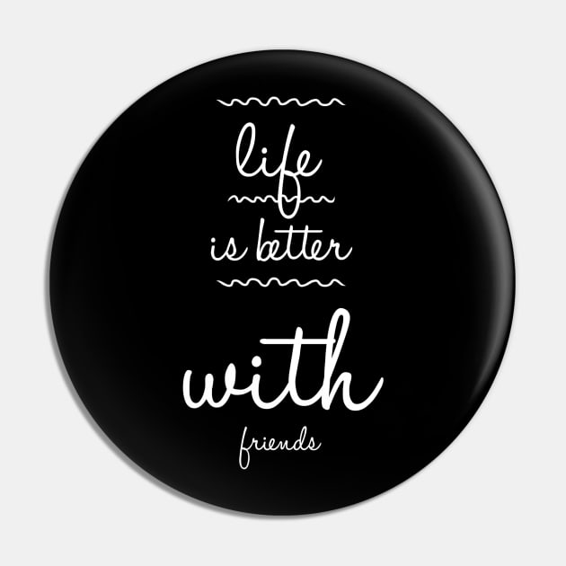 Life is better with friends Pin by GMAT