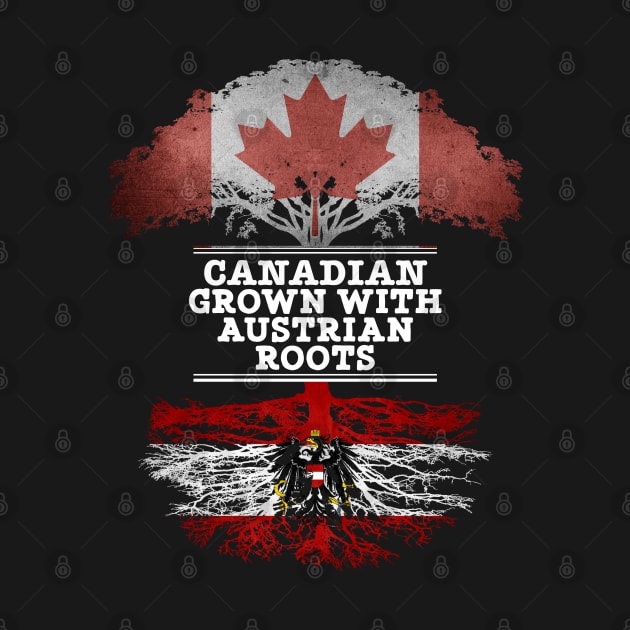 Canadian Grown With Austrian Roots - Gift for Austrian With Roots From Austria by Country Flags
