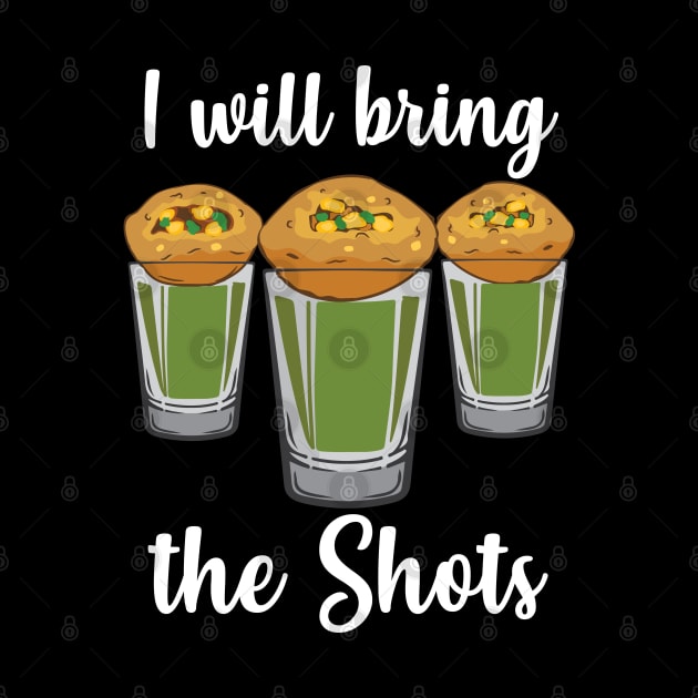 I will bring the shots Pani Puri shot glass Party India Design by alltheprints