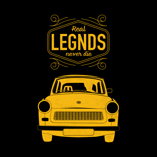 Real Legends Don't Die Trabant Auto DDR Germany by Foxxy Merch