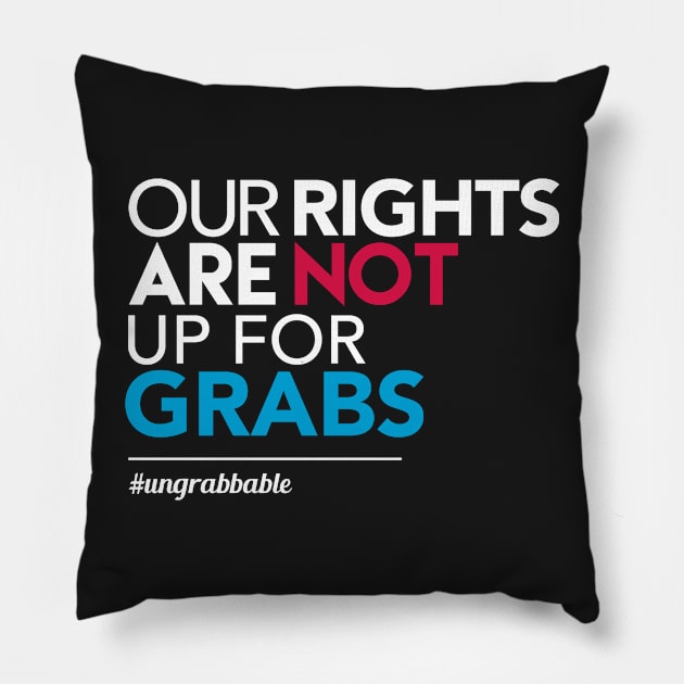 Women's Rights: Our Rights Are Not Up for Grabs Pillow by Boots