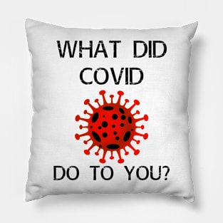 What did covid do to you? Pillow