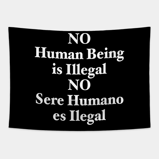 NO HUMAN BEING IS ILLEGAL Tapestry by TheCosmicTradingPost