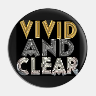 Vivid and Clear, gold, silver, metal, 3D, shiny Pin