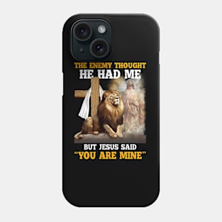 The Enemy Thought He Had Me But Jesus Christian Phone Case