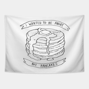 I wanted to be angry but pancakes Tapestry